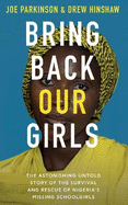 Bring Back Our Girls: The Astonishing Survival and Rescue of Nigeria's Missing Schoolgirls