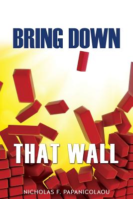 Bring Down That Wall - Papanicolaou, Nicholas F