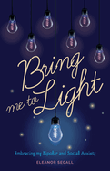 Bring Me to Light: Embracing My Bipolar and Social Anxiety
