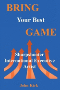 Bring Your Best Game: Sharpshooter to International Businessman to Artist