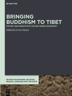 Bringing Buddhism to Tibet: History and Narrative in the DBA' BZHED Manuscript