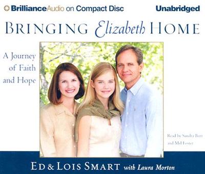Bringing Elizabeth Home: A Journey of Faith and Hope - Smart, Ed, and Morton, Laura, MD, and Smart, Lois