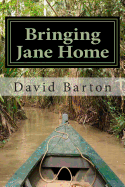 Bringing Jane Home: Tangling with Mobsters and Pirates on the Amazon River