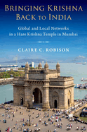 Bringing Krishna Back to India: Global and Local Networks in a Hare Krishna Temple in Mumbai