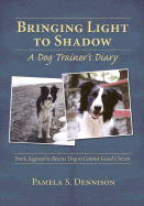 Bringing Light to Shadow: A Dog Trainer's Diary