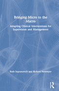 Bringing Micro to the Macro: Adapting Clinical Interventions for Supervision and Management