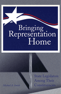 Bringing Representation Home: State Legislators Among Their Constituencies
