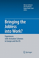 Bringing the Jobless into Work?: Experiences with Activation Schemes in Europe and the US