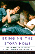 Bringing the Story Home: The Complete Guide to Storytelling for Parents