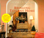Bringing Tuscany Home: Sensuous Style from the Heart of Italy - Mayes, Frances (Read by), and Mayes, Edward Kleinschmidt