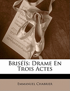 Briseis: Drame En Trois Actes