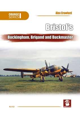 Bristol's Buckingham, Brigand and Buckmaster - Crawford, Alex, and Smith, John