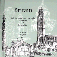 Britain: A Guide to Architectural Styles from 1066 to the Present Day