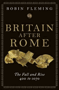 Britain After Rome: v.2: The Fall and Rise, 400 - 1070