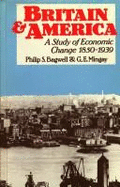 Britain and America: A Study of Economic Change 1850-1939 - Mingay, G E, and Bagwell, Philip Sidney