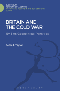Britain and the Cold War: 1945 as Geopolitical Transition
