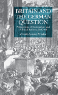 Britain and the German Question: Perceptions of Nationalism and Political Reform, 1830-1863