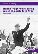 Britain Foreign Affairs: Saving Europe at a Cost? 1919-60