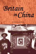 Britain in China: Community, Culture and Colonialism, 1900-49