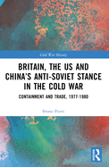 Britain, the Us and China's Anti-Soviet Stance in the Cold War: Containment and Trade, 1977-1980