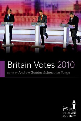 Britain Votes 2010 - Geddes, Andrew (Editor), and Tonge, Jonathan (Editor)