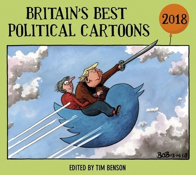 Britain's Best Political Cartoons 2018 - Benson, Tim