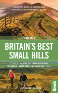 Britain's Best Small Hills: A guide to wild walks, short adventures, scrambles, great views, wild camping & more