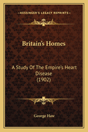 Britain's Homes: A Study of the Empire's Heart Disease (1902)