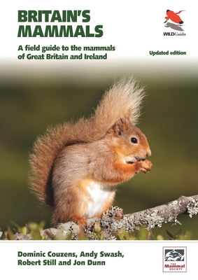 Britain's Mammals Updated Edition: A Field Guide to the Mammals of Great Britain and Ireland - Couzens, Dominic, and Swash, Andy, and Still, Robert