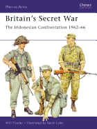 Britain's Secret War: The Indonesian Confrontation 1962-66