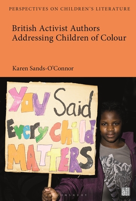 British Activist Authors Addressing Children of Colour - Sands-O'Connor, Karen, and Sainsbury, Lisa (Editor)