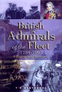 British Admirals of the Fleet 1734 - 1995: A Biographical Dictionary