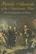 British Admirals of the Napoleonic Wars: The Contemporaries of Nelson