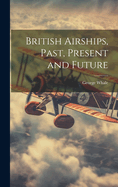 British Airships, Past, Present and Future