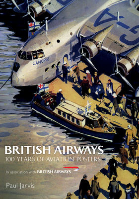 British Airways: 100 Years of Aviation Posters - Jarvis, Paul