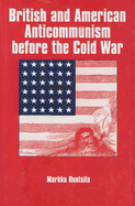 British and American Anti-Communism Before the Cold War