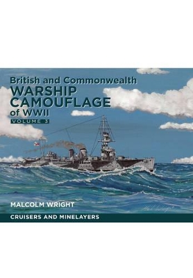 British and Commonwealth Warship Camouflage of WW II: Vol 3 - Wright, Malcolm George