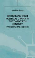 British and Irish Political Drama in the Twentieth Century: Implicating the Audience