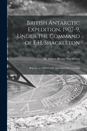 British Antarctic Expedition, 1907-9, Under the Command of E.H. Shackleton: Reports on the Scientific Investigations; Geology; v. 2 (1916)