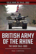 British Army of the Rhine: The BAOR, 1945-1993