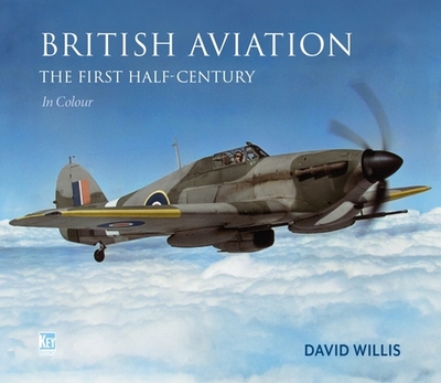 British Aviation: The First Half-Century - Willis, David, and Molloy, Richard