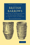 British Barrows: A Record of the Examination of Sepulchral Mounds in Various Parts of England (Classic Reprint)