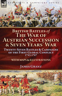 British Battles of the War of Austrian Succession & Seven Years' War: Twenty-Seven Battles & Campaigns of the First Global Conflict, 1743-1767