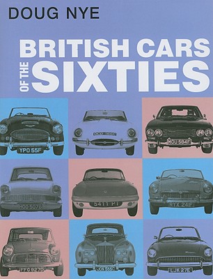 British Cars of the Sixties - Nye, Doug