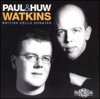 British Cello Sonatas - Hugh Watkins (piano); Paul Watkins (cello)