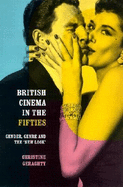 British Cinema in the Fifties: Gender, Genre and the 'New Look'