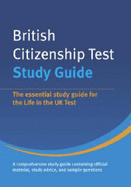 British Citizenship Test: Study Guide: The Essential Study Guide for the Life in the UK Test