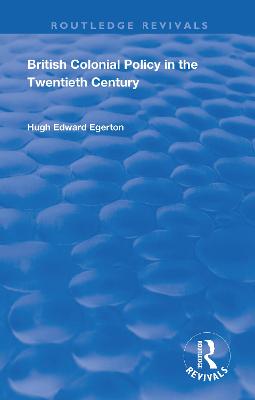 British Colonial Policy in the Twentieth Century - Egerton, Hugh Edward