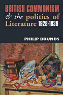 British Communism and the Politics of Literature, 1928-1939