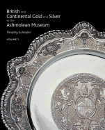 British & Continental Gold and Silver in the Ashmolean Museum - Schroder, Timothy